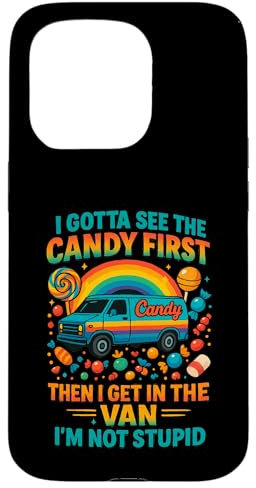 I Gotta See The Candy First Then I Get In The Van Case for iPhone 15 Pro