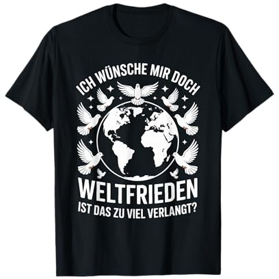Ich Wünsche Mir Doch Nur Weltfrieden T-Shirt