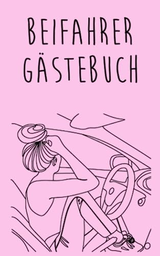 Beifahrer Gästebuch: Ein Ausfüllbuch für Mitfahrer | Lustiges Geschenk zum Geburtstag, Führerschein oder dem neuen Auto. für Mädchen