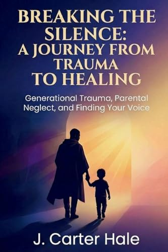 Breaking The Silence: A Journey From Trauma To Healing