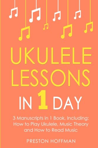 Ukulele Lessons: In 1 Day - Bundle - The Only 3 Books You Need to Learn Ukulele Fingerstyle and How to Play Ukulele Songs Today (Music, Band 13)