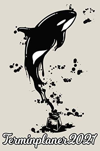 Terminplaner 2021: Orca Orka Killerwal Tinte / DIN A5 Kalender von 01/2021 - 12/2021 1 Tag = 1 Seite mit großem Tageskalender und großartiger ... Erinnerung und Notizen in diesem Kalenderbuch
