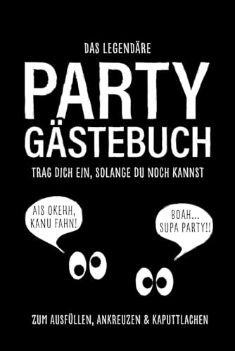 Das legendäre Party Gästebuch zum Ausfüllen, Ankreuzen & kaputt lachen: Das Freundebuch für deine Party, wohl eines der besten Partygeschenke für Erwachsene
