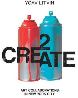 2Create: Art Collaborations in New York City by Yoav Litvin (2016-11-28)