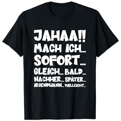 Jahaa Mach ich später vielleicht Lustiger Spruch frech Humor T-Shirt