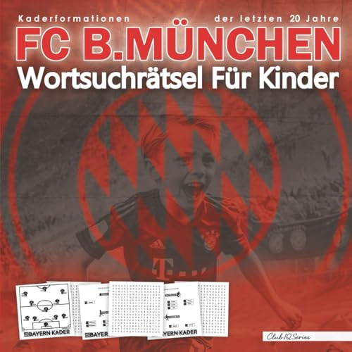 FC B.MÜNCHEN Wortsuchrätsel Für Kinder: Kaderformationen der letzten 20 Jahre