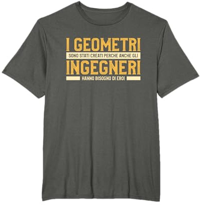 I Geometri Sono Stati Creati Ingegneri Hanno Bisogno di Eroi Maglietta