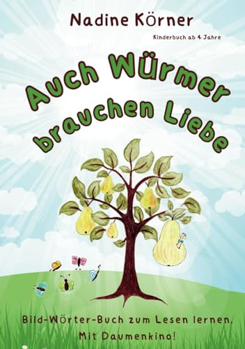Kinderbuch ab 4 Jahre: Auch Würmer brauchen Liebe: Bild-Wörter-Buch zum Lesen lernen.