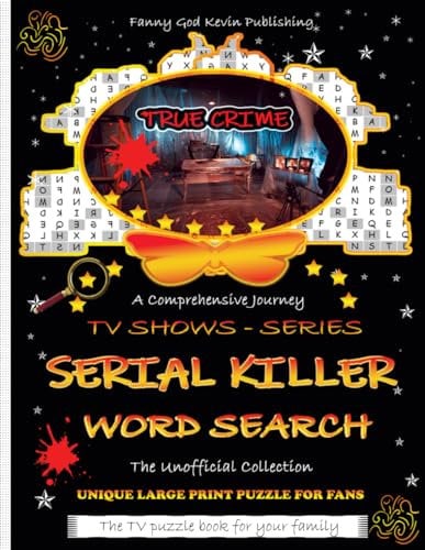 SERIAL KILLER WORD SEARCH: Unofficial Collection - True Crime & Thriller TV Shows, Series Journey - Large Print Word Search for Adults, Teens, Kids, ... Relief - Big Puzzle Book for Ideal Gifts