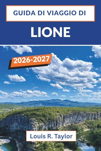 GUIDA DI VIAGGIO DI LIONE 2026 – 2027: Esplora i quartieri di Traboules, Bouchons e i quartieri rinascimentali con consigli utili per tutte le tasche.