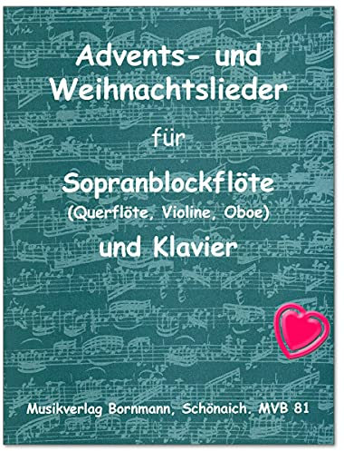 Advents- und Weihnachtslieder für Sopranblockflöte und Klavier - Alte und neuere Lieder aus Deutschland, Frankreich, Italien, Spanien - mit Liedtexten und Grafiken - Notenbuch mit Notenklammer