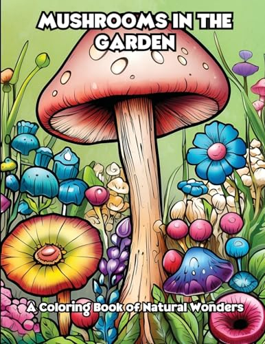 Mushrooms in the Garden: A Coloring Book of Natural Wonders