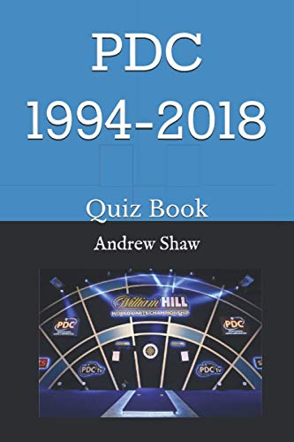 The PDC 1994-2018 25 Year Quiz Book: 250 PDC Darts questions