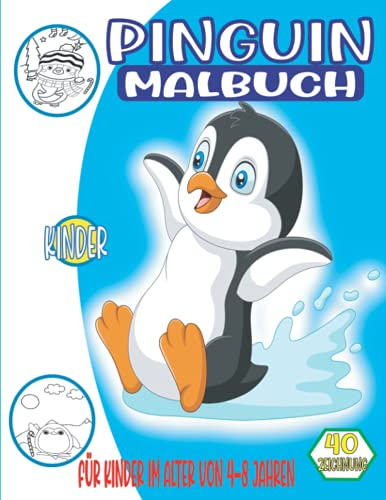 Pinguin-Malbuch für Kinder im Alter von 4-8 jahren: Süßes Pinguin-Malbuch für Kinder und Kleinkinder-Spaß Designs für Jungen und Mädchen (Vorschule)