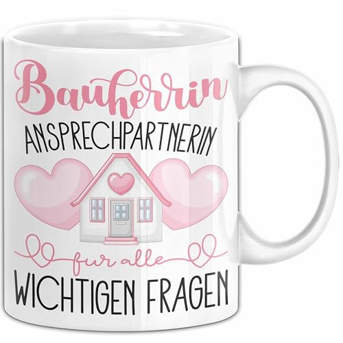 Bauherrin Tasse Geschenk Frauen Haus Bauen Hausbau Geschenk Ansprechpartnerin Für Alle Wichtigen Fragen (Weiß)