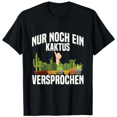 Nur Noch Ein Kaktus Kakteen Kaktusliebhaber Garten T-Shirt