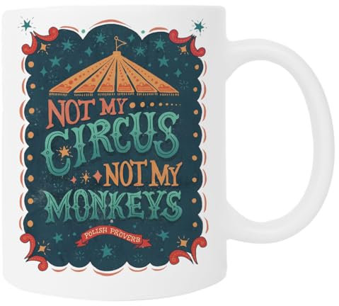 Not My Circus Not My Monkeys Weiße Tasse Kaffeetasse Aus Keramik