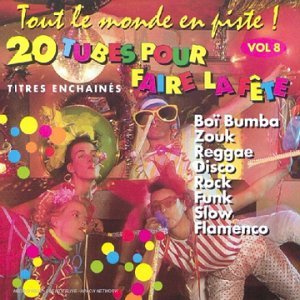 Tout le monde en piste : 20 Tubes pour faire la fête Vol.8