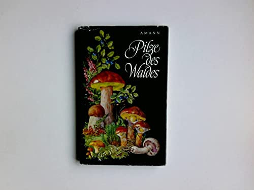 Pilze des Waldes : Teilausg. v. Bodenpflanzen des Waldes ; Taschenbildbuch d. beachtenswertesten Pilze, Flechten, Moose, Schachtelhalme, Bärlappe, Farne, Gräser, ein- u. zweikeimblätterigen Kräute ...