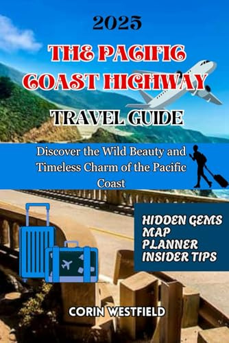 THE PACIFIC COAST HIGHWAY (PCH): Discover the Wild Beauty and Timeless Charm of the Pacific Coast