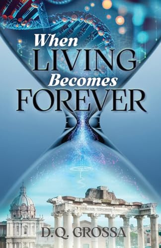 When Living Becomes Forever: A Novel