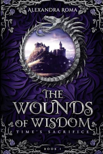The Wounds of Wisdom (Time's Sacrifice, Band 1)