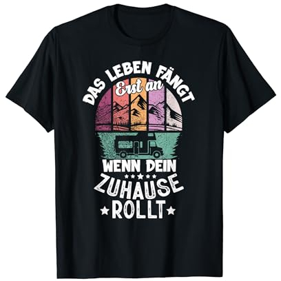 Das Leben Fängt An Wenn Zuhause Rollt Camping Wohnwagen T-Shirt
