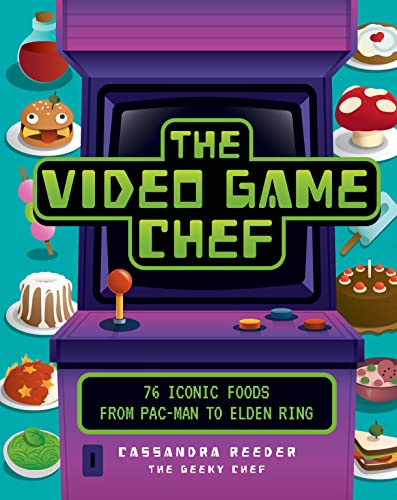 The Video Game Chef: 76 Iconic Foods from Pac-Man to Elden Ring (English Edition)