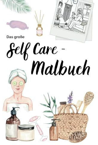 Das große Self Care-Malbuch: Entspannende Momente zum Ausmalen (Frauenpower Malbücher)