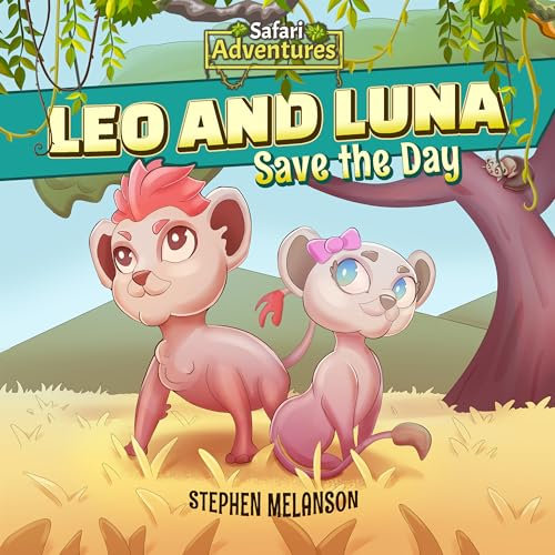 Safari Adventures: Leo and Luna Save the Day (English Edition)