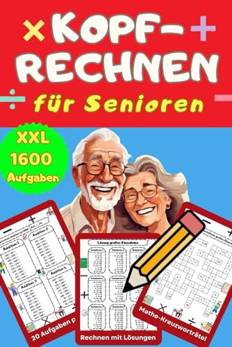 Kopfrechnen für Senioren XXL – 1600 Mathe Aufgaben im kleinen Zahlenbereich – Gedächtnistraining Quiz mit Plus und Minus bis 100 und bis 1000: kleines ... Rechen Rätsel für Demenzkranke Erwachsene