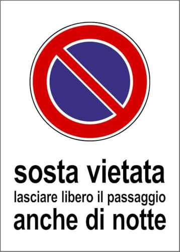 CARTELLO SEGNALETICO - SOSTA VIETATA ANCHE DI NOTTE - Adesivo Extra Resistente, Pannello in Forex, Pannello In Alluminio (Plastica, 20x31 cm)
