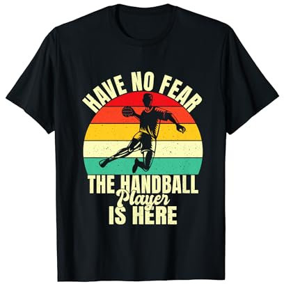 Hab keine Angst, der Handballspieler ist da Handball T-Shirt