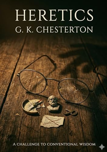 Heretics: by G. K. Chesterton