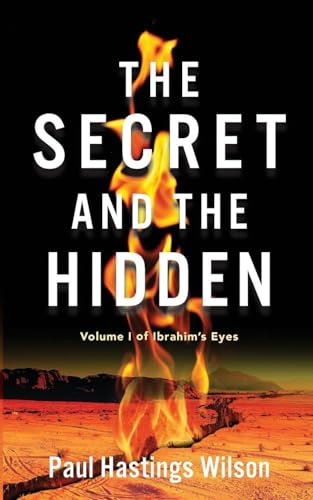 THE SECRET AND THE HIDDEN: Volume 1 of Ibrahim's Eyes