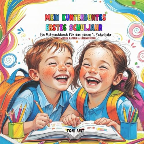 Mein kunterbuntes erstes Schuljahr – Ein Mitmachbuch für das ganze 1. Schuljahr: Mit Witzen, Rätseln & Lieblingsseiten