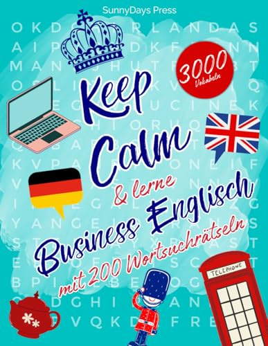 BUSINESS ENGLISCH! 125 x Englisch-Wortsuchspaß mit deutscher Übersetzung!: 3000 englische Vokabeln spielerisch lernen mit Wortsuchrätseln - mehr Spaß ... Englisch mit Wortsuchrätseln, Band 6)