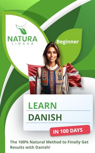 Learn Danish in 100 Days: The 100% Natural Method to Finally Get Results with Danish! (For Beginners)