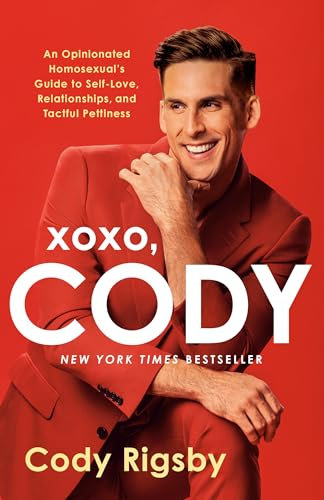 XOXO, Cody: An Opinionated Homosexual's Guide to Self-Love, Relationships, and Tactful Pettiness (English Edition)