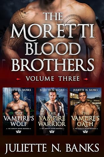 Moretti Blood Brothers: Volume Three - Books 8-10: Steamy Vampire Romance (Moretti Blood Brothers Romance) (English Edition)