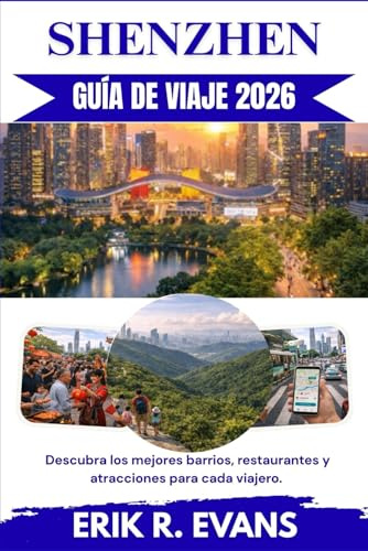 SHENZHEN GUÍA DE VIAJE 2026: Descubra los mejores barrios, restaurantes y atracciones para cada viajero.