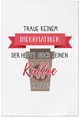 JUNIWORDS Poster, Traue keinem Informatiker, der Heute noch keinen Kaffee Hatte!, 20 x 30 cm (1007924)