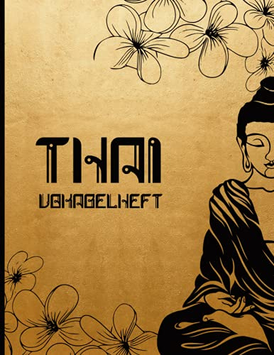 Thailändisch Vokabeln Lernen: Großes Vokabelheft mit drei Spalten zum Thai lernen für Anfänger und Fortgeschrittene die Sprache Thailands üben im Vokabel Heft XXL dreispaltig