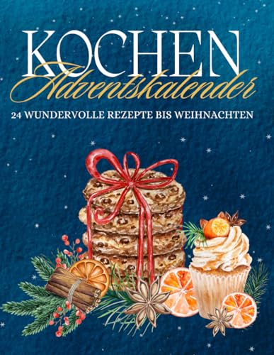 Kochen: Adventskalender - Jeden Tag eine neue Geschmackswelt - Entdecken Sie 24 Küchenhighlights