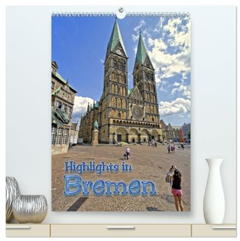Highlights in Bremen (hochwertiger Premium Wandkalender 2026 DIN A2 hoch), Kunstdruck in Hochglanz: Stadtmusikanten, Rathaus, Roland oder der St Sehenswürdigkeiten in Bremen (CALVENDO Orte)