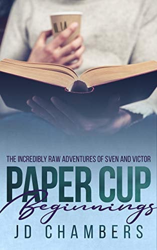 Paper Cup Beginnings (The Incredibly Raw Adventures of Sven and Victor Book 1)