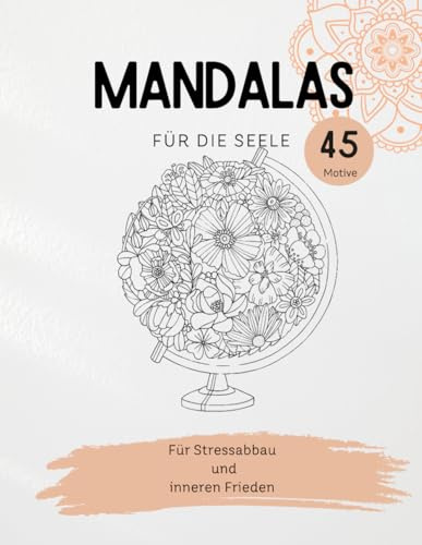 Mandalas für die Seele: Lass den Stress hinter dir – Entdecke die beruhigende Kraft der Mandalas.