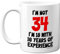 Stuff4 34th Birthday Gifts - I'm Not 34 I'm 18 with 16 Years of Experience Mug - 11oz Ceramic Dishwasher Safe Premium Mugs, Funny Joke Gifts for Women and Men, 34th Birthday for Women Men