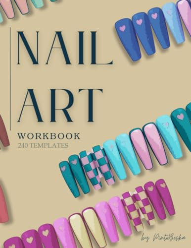 Nail Art Design Workbook: Practice Sketchbook with 240 Templates for Professionals and Beginners