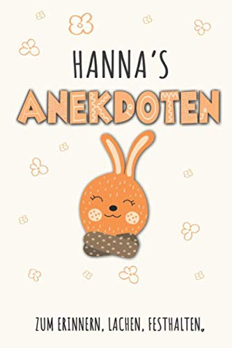 Hanna`s Anekdoten: Hanna Tagebuch für Erste Worte, Sätze, Sprüche, Versprecher aus dem Kindermund, Anekdoten mit über 110 Seiten liniert. Geschenk ... Kind, Baby oder als Babytagebuch und Bab